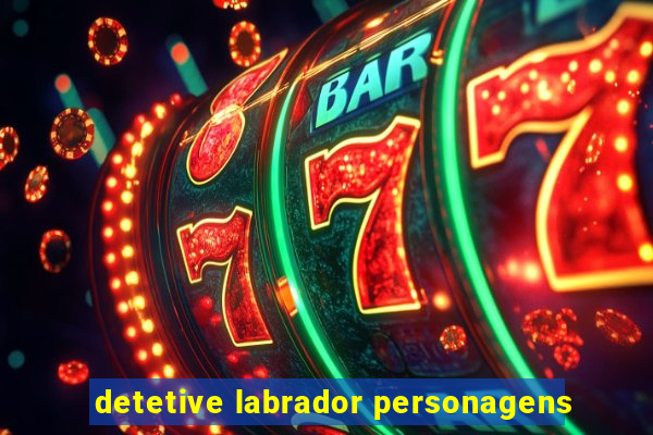 detetive labrador personagens